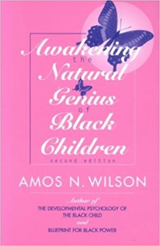 Awakening the Natural Genius of Black Children by Dr. Amos Wilson